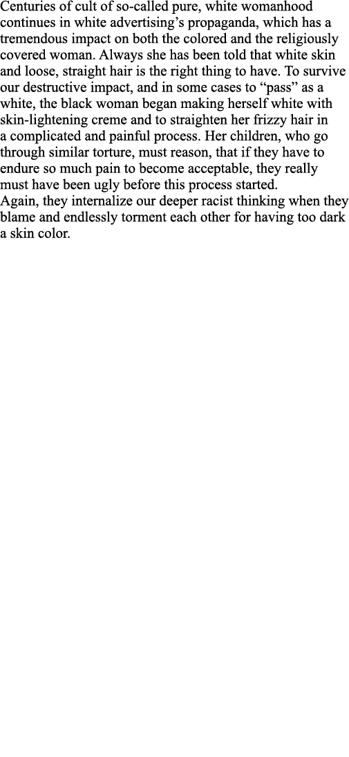 Centuries of cult of so-called pure, white womanhood continues in white advertising s propaganda, which has a tremend   