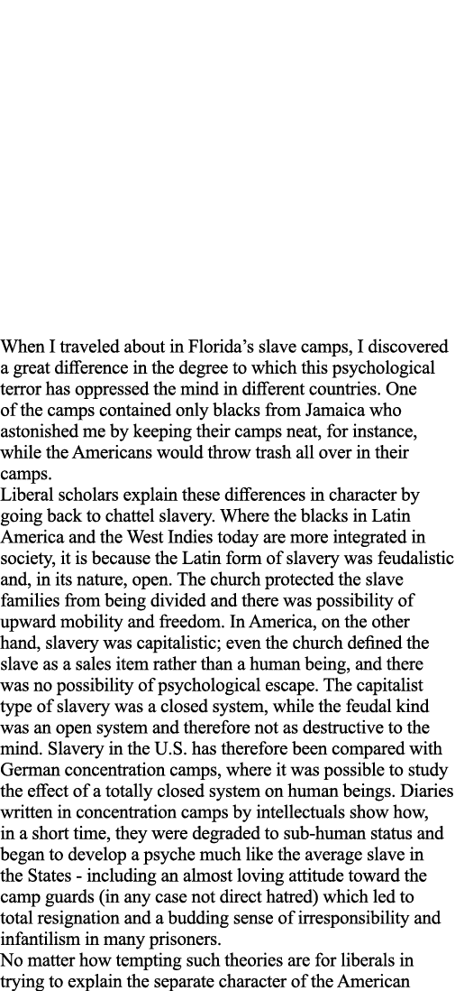 When I traveled about in Florida s slave camps, I discovered a great difference in the degree to which this psycholog   