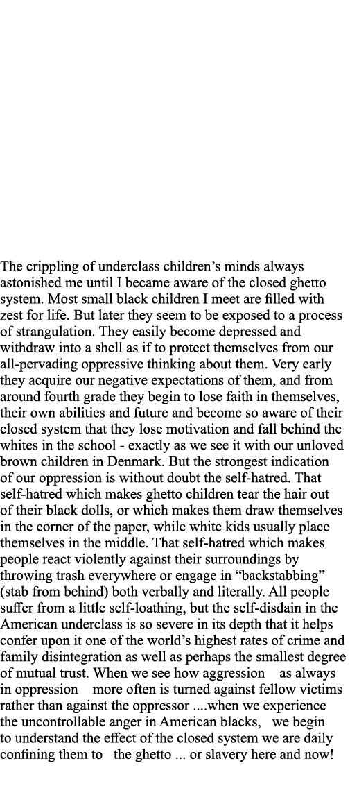 The crippling of underclass children s minds always astonished me until I became aware of the closed ghetto system  M   