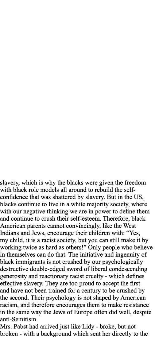 slavery, which is why the blacks were given the freedom with black role models all around to rebuild the self-confide   