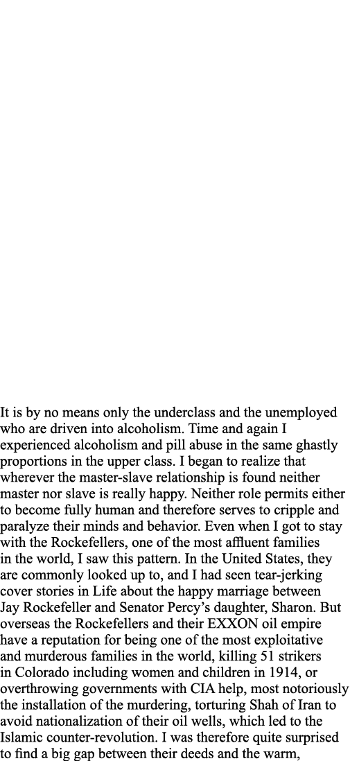 It is by no means only the underclass and the unemployed who are driven into alcoholism  Time and again I experienced   