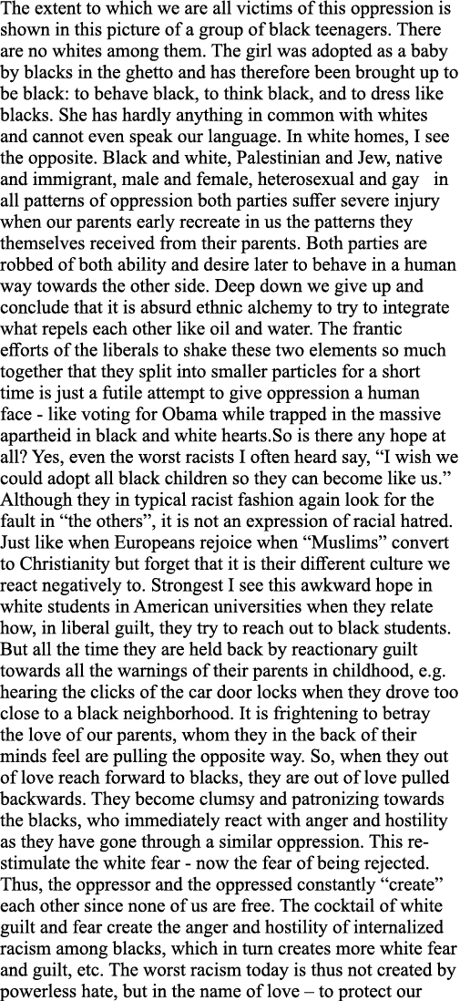 The extent to which we are all victims of this oppression is shown in this picture of a group of black teenagers  The   