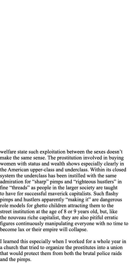 welfare state such exploitation between the sexes doesn t make the same sense  The prostitution involved in buying wo   