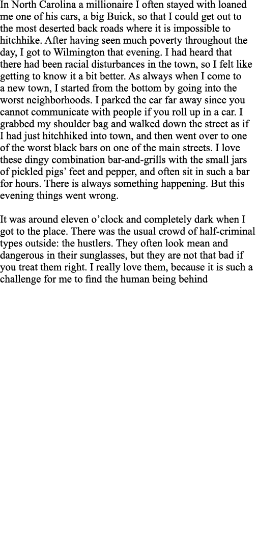 In North Carolina a millionaire I often stayed with loaned me one of his cars, a big Buick, so that I could get out t   