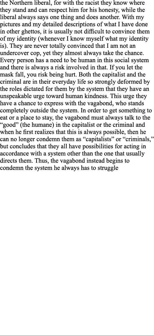 the Northern liberal, for with the racist they know where they stand and can respect him for his honesty, while the l   