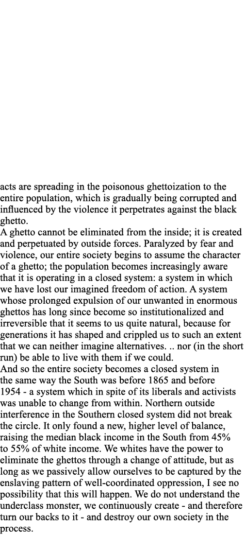 acts are spreading in the poisonous ghettoization to the entire population, which is gradually being corrupted and in   