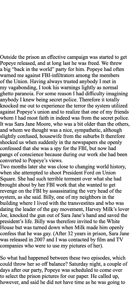 Outside the prison an effective campaign was started to get Popeye released, and at long last he was freed  We threw    