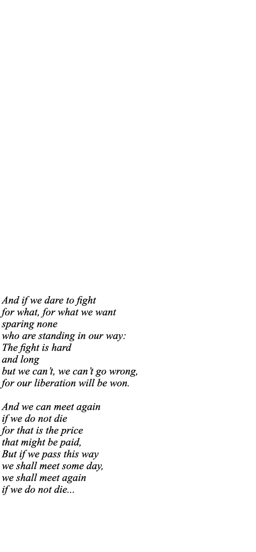 And if we dare to fight for what, for what we want sparing none who are standing in our way: The fight is hard and lo   