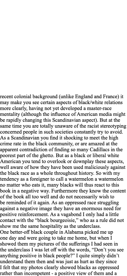 recent colonial background (unlike England and France) it may make you see certain aspects of black white relations m   