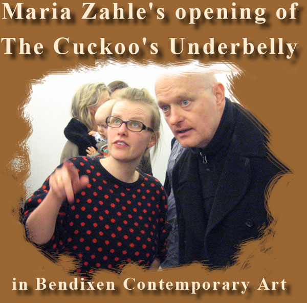 Maria Zahle's opening of "The Cuckoo's Underbelly" in Copenhagen