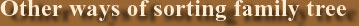 Other ways of sorting family tree