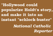 'Hollywood could popularize Holdt's story and make it into an instant 'schlock-buster' '    National Catholic Reporter