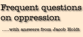 Frequent questions on oppression  ....with answers by Jacob Holdt