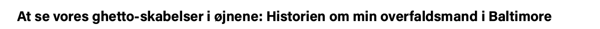 At se vores ghetto-skabelser i øjnene: Historien om min overfaldsmand i Baltimore