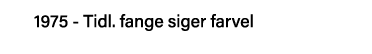1975 - Tidl  fange siger farvel