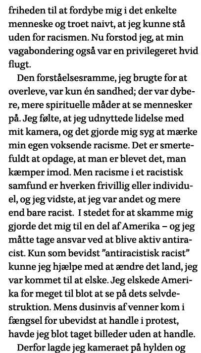 friheden til at fordybe mig i det enkelte menneske og troet naivt, at jeg kunne stå uden for racismen  Nu forstod jeg   