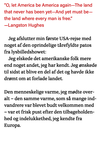  O, let America be America again—The land that never has been yet—And yet must be—the land where every man is free      