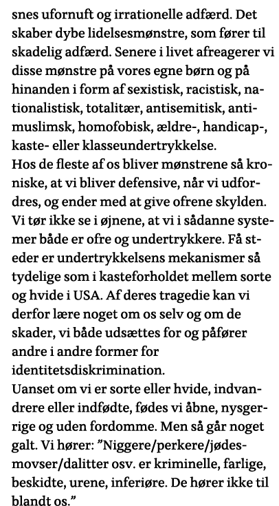 snes ufornuft og irrationelle adfærd  Det skaber dybe lidelsesmønstre, som fører til skadelig adfærd  Senere i livet    