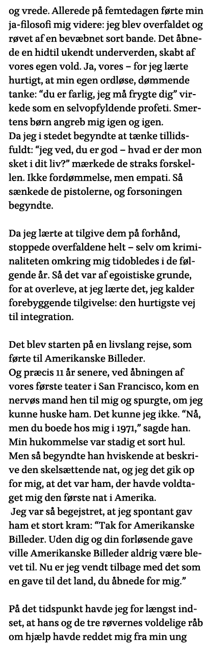 og vrede  Allerede på femtedagen førte min ja-filosofi mig videre: jeg blev overfaldet og røvet af en bevæbnet sort b   