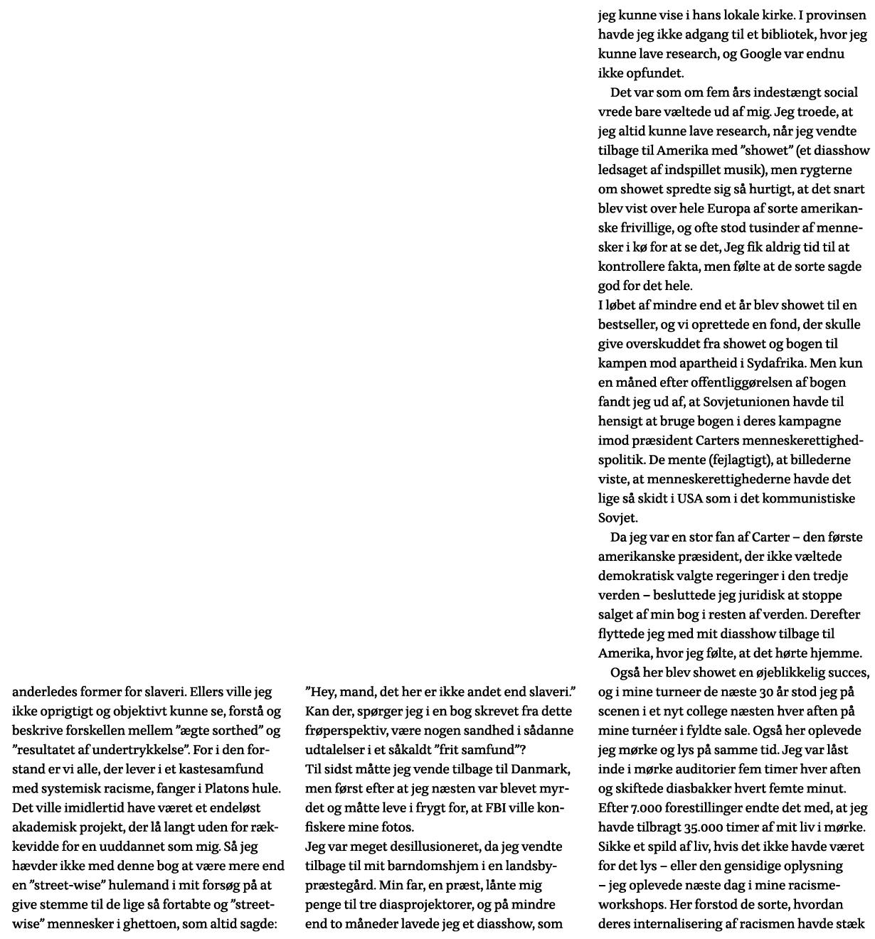 anderledes former for slaveri  Ellers ville jeg ikke oprigtigt og objektivt kunne se, forstå og beskrive forskellen m   