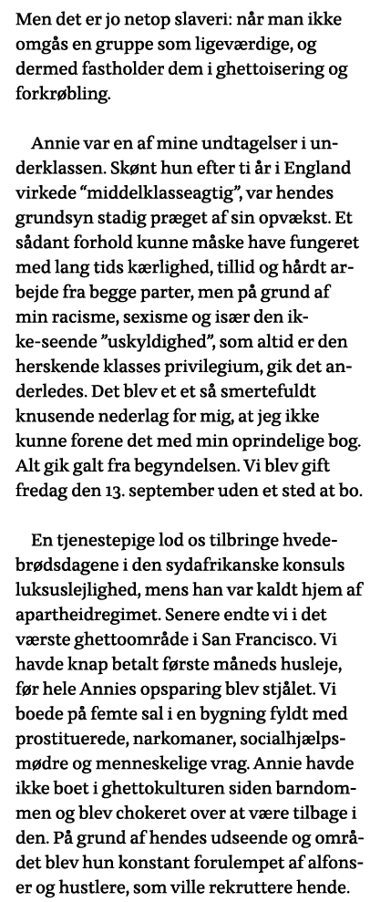 Men det er jo netop slaveri: når man ikke omgås en gruppe som ligeværdige, og dermed fastholder dem i ghettoisering o   