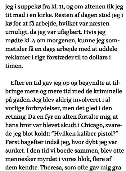 jeg i suppekø fra kl  11, og om aftenen fik jeg tit mad i en kirke  Resten af dagen stod jeg i kø for at få arbejde,    