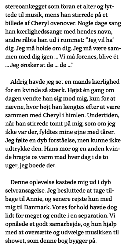 stereoanlægget som foran et alter og lyttede til musik, mens han stirrede på et billede af Cheryl ovenover  Nogle dag   