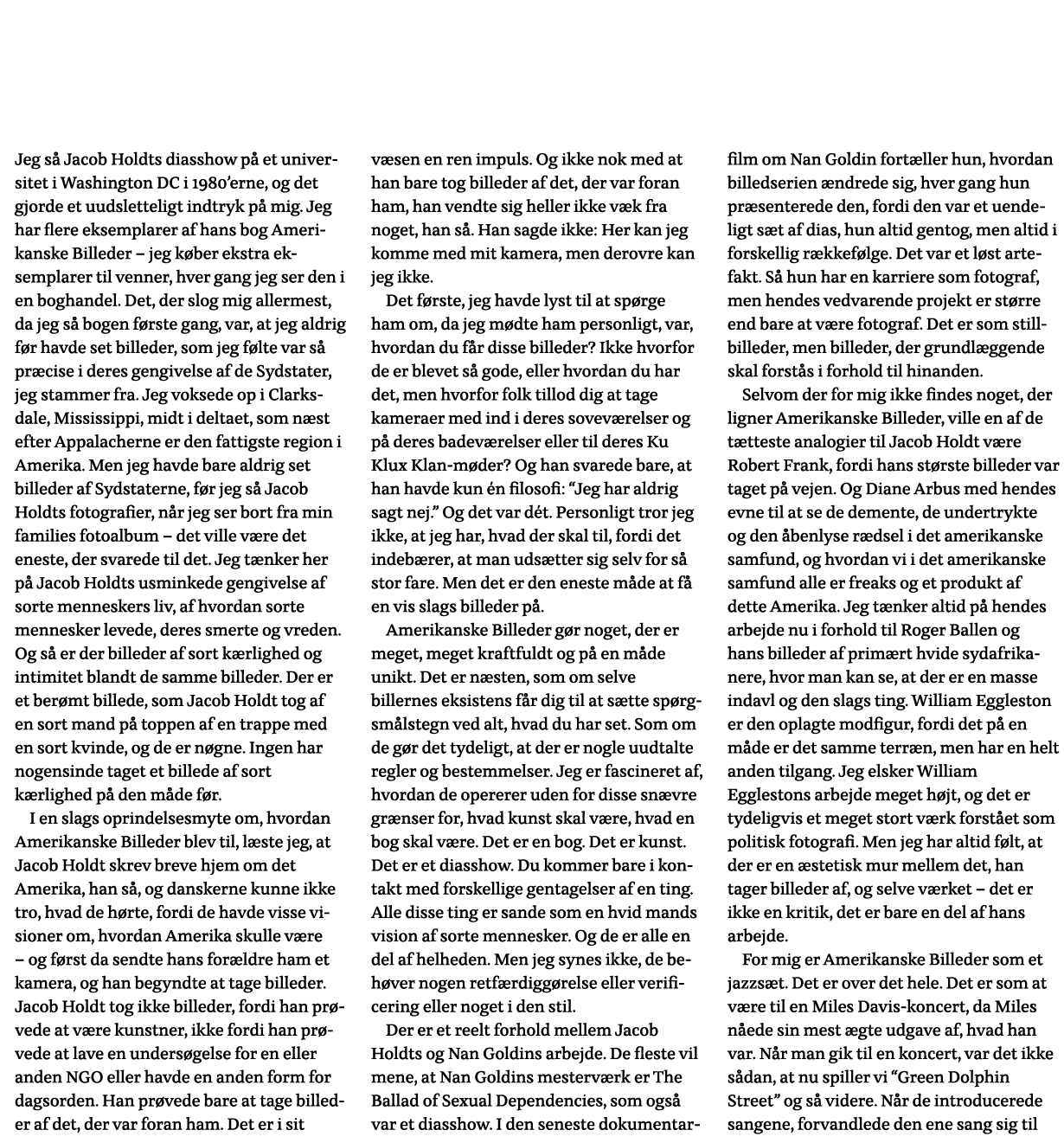 Jeg så Jacob Holdts diasshow på et universitet i Washington DC i 1980 erne, og det gjorde et uudsletteligt indtryk på   