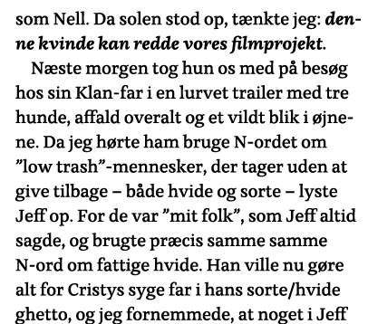 som Nell  Da solen stod op, tænkte jeg: denne kvinde kan redde vores filmprojekt  Næste morgen tog hun os med på besø   
