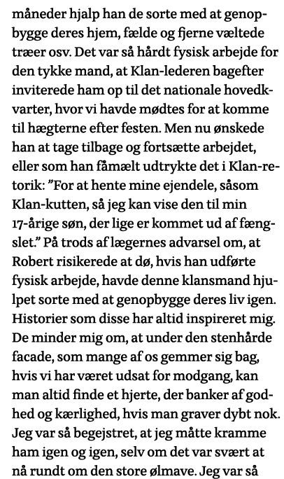 måneder hjalp han de sorte med at genopbygge deres hjem, fælde og fjerne væltede træer osv  Det var så hårdt fysisk a   