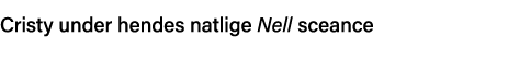Cristy under hendes natlige Nell sceance