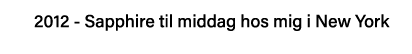 2012 - Sapphire til middag hos mig i New York 