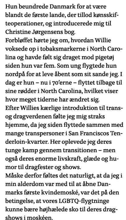 Hun beundrede Danmark for at være blandt de første lande, der tillod kønsskifteoperationer, og introducerede mig til    