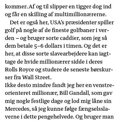 kommer  Af og til slipper en tigger dog ind og får en skilling af multimillionærerne  Det er også her, USA s præsiden   