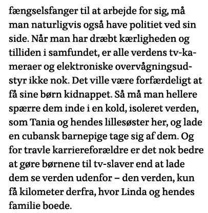 fængselsfanger til at arbejde for sig, må man naturligvis også have politiet ved sin side  Når man har dræbt kærlighe   