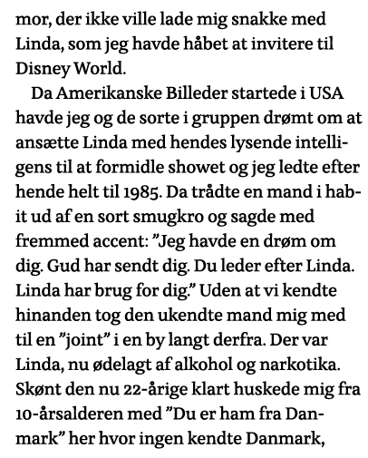 mor, der ikke ville lade mig snakke med Linda, som jeg havde håbet at invitere til Disney World  Da Amerikanske Bille   