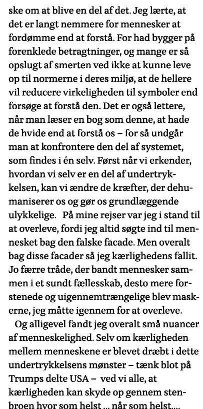 ske om at blive en del af det  Jeg lærte, at det er langt nemmere for mennesker at fordømme end at forstå  For had by   