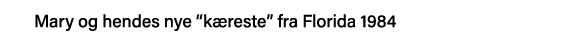 Mary og hendes nye  kæreste  fra Florida 1984 