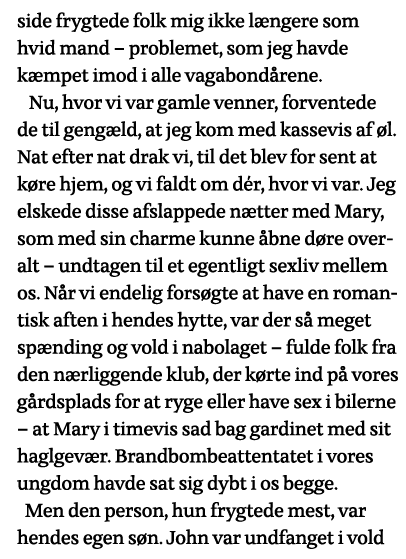 side frygtede folk mig ikke længere som hvid mand   problemet, som jeg havde kæmpet imod i alle vagabondårene   Nu, h   