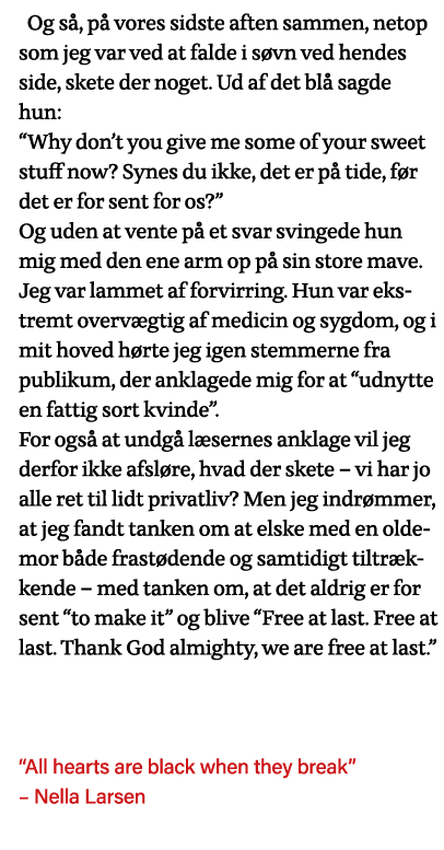  Og så, på vores sidste aften sammen, netop som jeg var ved at falde i søvn ved hendes side, skete der noget  Ud af d   