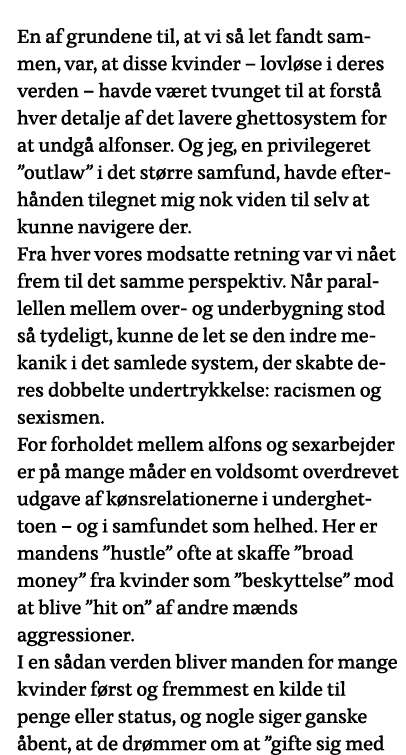 En af grundene til, at vi så let fandt sammen, var, at disse kvinder   lovløse i deres verden   havde været tvunget t   