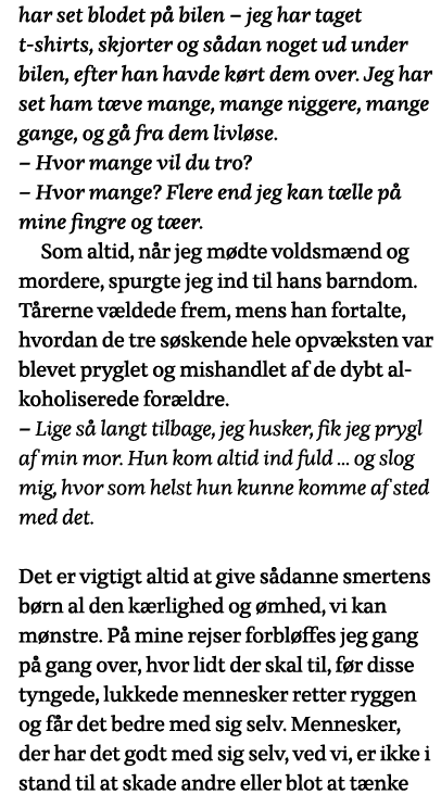 har set blodet på bilen   jeg har taget t-shirts, skjorter og sådan noget ud under bilen, efter han havde kørt dem ov   