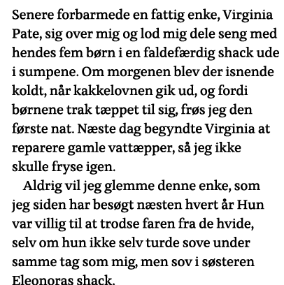 Senere forbarmede en fattig enke, Virginia Pate, sig over mig og lod mig dele seng med hendes fem børn i en faldefærd   