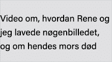  Video om, hvordan Rene og jeg lavede nøgenbilledet, og om hendes mors død