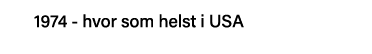 1974 - hvor som helst i USA