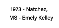 1973 - Natchez,  MS - Emely Kelley