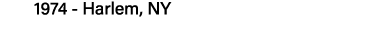1974 - Harlem, NY