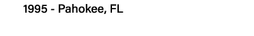 1995 - Pahokee, FL