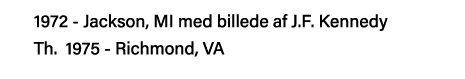1972 - Jackson, MI med billede af J F  Kennedy   Th  1975 - Richmond, VA