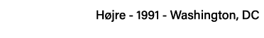             Højre - 1991 - Washington, DC